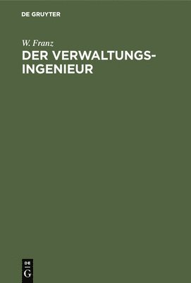 W Franz - Der Verwaltungsingenieur, Inbunden