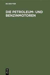 bokomslag Die Petroleum- Und Benzinmotoren