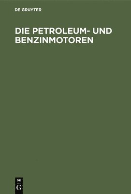 Die Petroleum- Und Benzinmotoren 1