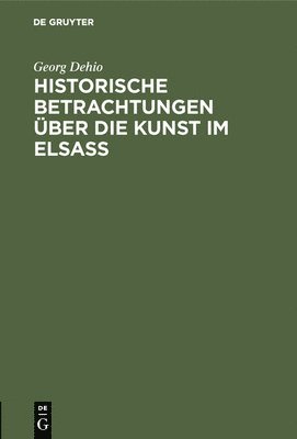 Historische Betrachtungen Über Die Kunst Im Elsaß 1
