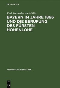bokomslag Bayern Im Jahre 1866 Und Die Berufung Des Frsten Hohenlohe