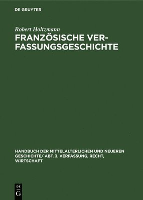 Robert Holtzmann - Französische Verfassungsgeschichte, Inbunden