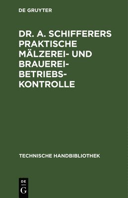 Gottfried Jakob - Dr. A. Schifferers Praktische Mälzerei- und Brauerei-Betriebskontrolle, Inbunden