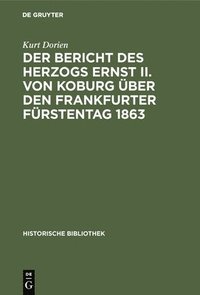 bokomslag Der Bericht Des Herzogs Ernst II. Von Koburg ber Den Frankfurter Frstentag 1863