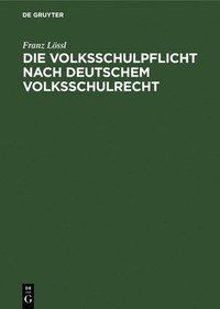 bokomslag Die Volksschulpflicht Nach Deutschem Volksschulrecht