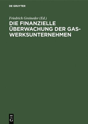 bokomslag Die Finanzielle berwachung Der Gaswerksunternehmen