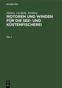 bokomslag Dittmer; Lieckfeld; Romberg: Motoren Und Winden Fr Die See- Und Kstenfischerei. Teil 2