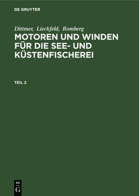 Dittmer; Lieckfeld; Romberg: Motoren Und Winden Fr Die See- Und Kstenfischerei. Teil 2 1