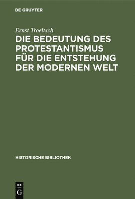 bokomslag Die Bedeutung Des Protestantismus Für Die Entstehung Der Modernen Welt
