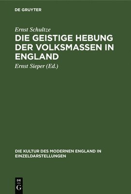 Ernst Schultze, Ernst Sieper - Die Geistige Hebung Der Volksmassen in England, Inbunden