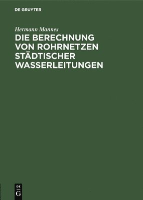 Die Berechnung Von Rohrnetzen Stdtischer Wasserleitungen 1