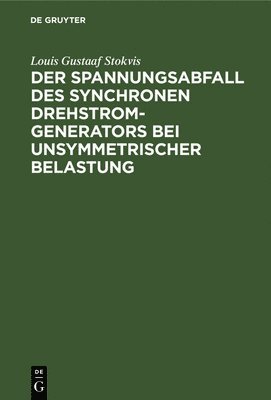 bokomslag Der Spannungsabfall Des Synchronen Drehstrom-Generators Bei Unsymmetrischer Belastung