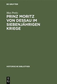 bokomslag Prinz Moritz Von Dessau Im Siebenjhrigen Kriege