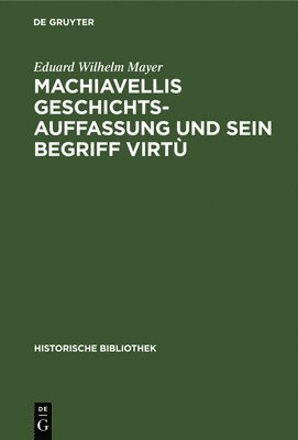 bokomslag Machiavellis Geschichtsauffassung Und Sein Begriff Virtù