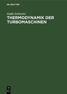 Guido Zerkowitz - Thermodynamik Der Turbomaschinen, Inbunden