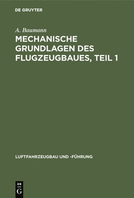 bokomslag Mechanische Grundlagen Des Flugzeugbaues, Teil 1