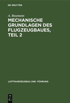 A Baumann - Mechanische Grundlagen Des Flugzeugbaues, Teil 2, Inbunden