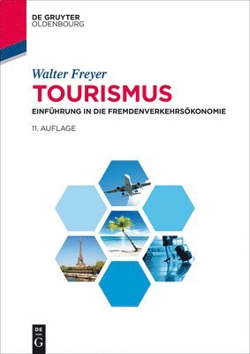 Walter Freyer - Tourismus: Einführung in Die Fremdenverkehrsökonomie, Inbunden