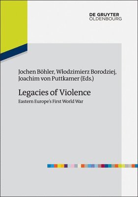 bokomslag Legacies of Violence: Eastern Europe's First World War