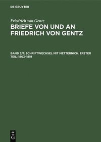 bokomslag Schriftwechsel Mit Metternich. Erster Teil: 1803-1819