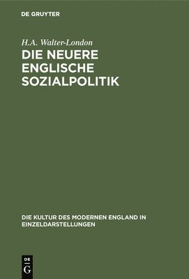 H a Walter-London - Die Neuere Englische Sozialpolitik, Inbunden