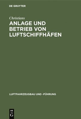 Christians - Anlage Und Betrieb Von Luftschiffhäfen, Inbunden
