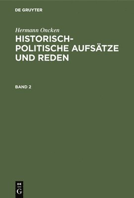 Hermann Oncken: Historisch-Politische Aufstze Und Reden. Band 2 1