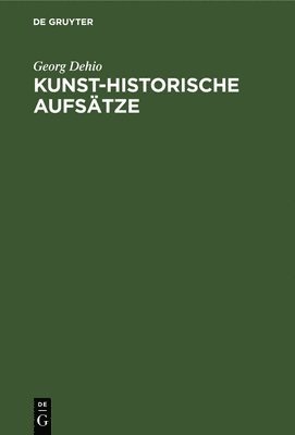 Georg Dehio - Kunst-historische Aufsätze, Inbunden