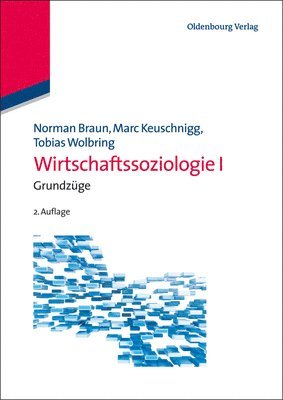 Norman Braun, Marc Keuschnigg, Tobias Wolbring - Wirtschaftssoziologie I, Inbunden