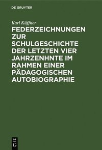 bokomslag Federzeichnungen Zur Schulgeschichte Der Letzten Vier Jahrzenhnte Im Rahmen Einer Pdagogischen Autobiographie