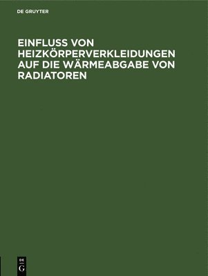 bokomslag Einfluss Von Heizkrperverkleidungen Auf Die Wrmeabgabe Von Radiatoren