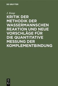 bokomslag Kritik Der Methodik Der Wassermannschen Reaktion Und Neue Vorschläge Für Die Quantitative Messung Der Komplementbindung
