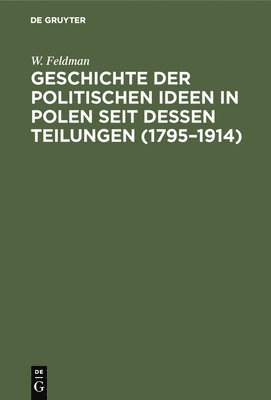 Geschichte Der Politischen Ideen in Polen Seit Dessen Teilungen (1795-1914) 1