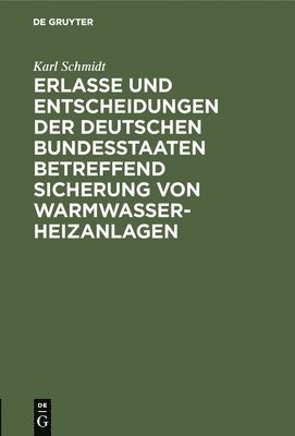 Erlasse Und Entscheidungen Der Deutschen Bundesstaaten Betreffend Sicherung Von Warmwasser-Heizanlagen 1