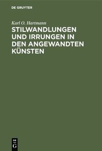 bokomslag Stilwandlungen Und Irrungen in Den Angewandten Künsten