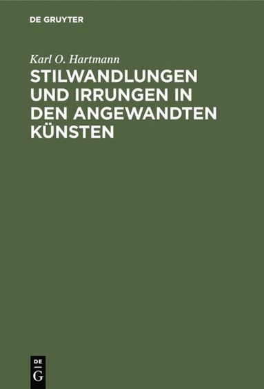 bokomslag Stilwandlungen Und Irrungen in Den Angewandten Künsten