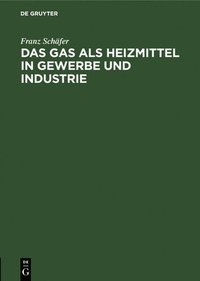 bokomslag Das Gas ALS Heizmittel in Gewerbe Und Industrie