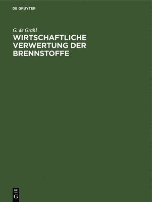 bokomslag Wirtschaftliche Verwertung Der Brennstoffe