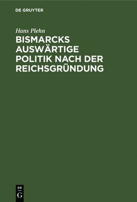 Bismarcks Auswrtige Politik Nach Der Reichsgrndung 1