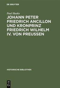 bokomslag Johann Peter Friedrich Ancillon Und Kronprinz Friedrich Wilhelm IV. Von Preußen