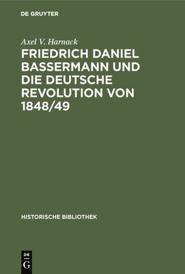 bokomslag Friedrich Daniel Bassermann Und Die Deutsche Revolution Von 1848/49