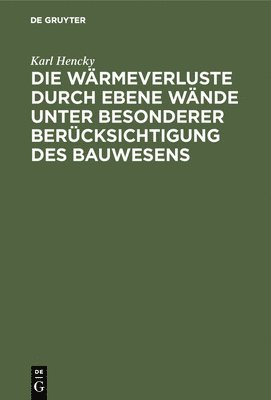 bokomslag Die Wrmeverluste Durch Ebene Wnde Unter Besonderer Bercksichtigung Des Bauwesens