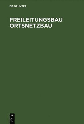 Degruyter - Freileitungsbau Ortsnetzbau, Inbunden