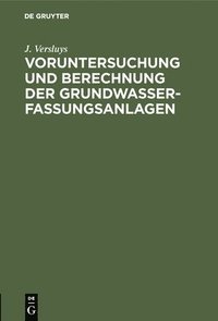 bokomslag Voruntersuchung Und Berechnung Der Grundwasserfassungsanlagen