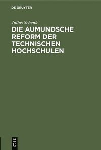 bokomslag Die Aumundsche Reform Der Technischen Hochschulen