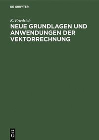 bokomslag Neue Grundlagen Und Anwendungen Der Vektorrechnung