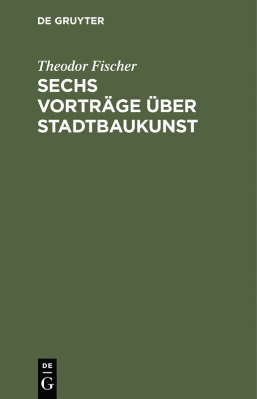Theodor Fischer - Sechs Vorträge über Stadtbaukunst, Inbunden