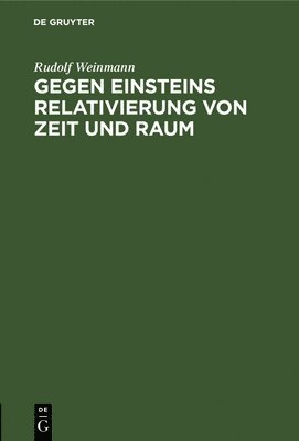 bokomslag Gegen Einsteins Relativierung Von Zeit Und Raum