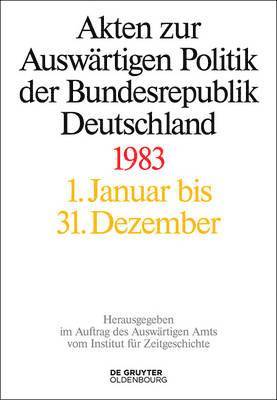 Akten zur Auswärtigen Politik der Bundesrepublik Deutschland 1983