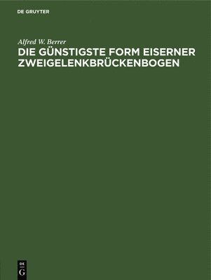 bokomslag Die Günstigste Form Eiserner Zweigelenkbrückenbogen